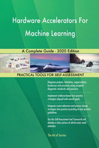 Hardware Accelerators For Machine Learning A Complete Guide - 2020 Edition