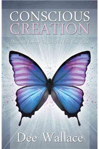 Conscious Creation: Directing Energy to Get the Life You Want: Directing Energy to Get the Life You Want