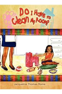 Do I Have to Clean My Room?