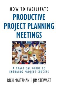 How to Facilitate Productive Project Planning Meetings