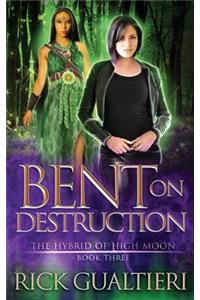 Bent On Destruction