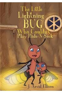 The Little Lightning Bug Who Couldn't Play Hide-N-Seek