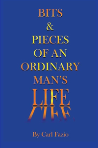 Bits & Pieces of an Ordinary Man's Life