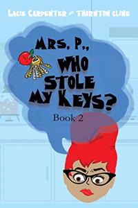 Mrs. P., Who Stole My Keys?
