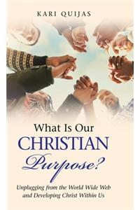 What Is Our Christian Purpose?