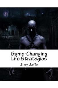 Game-Changing Life Strategies