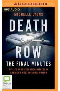 Death Row: The Final Minutes: My Life as an Execution Witness in America's Most Infamous Prison