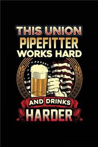 This Union Pipefitter Works Hard And Drinks Harder