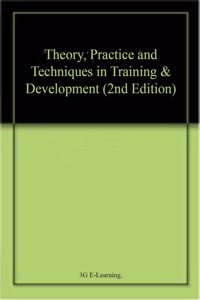 Theory, Practice and Techniques in Training & Development (2nd Edition)