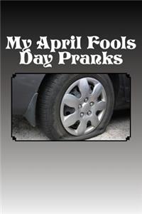 My April Fools Day Pranks