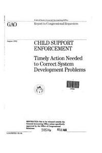 Child Support Enforcement: Timely Action Needed to Correct System Development Problems