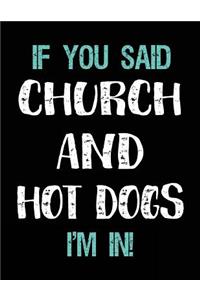 If You Said Church and Hot Dogs I'm in