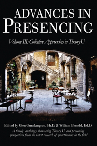 Advances in Presencing Volume III