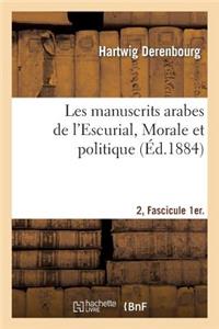 Les Manuscrits Arabes de l'Escurial. II. Fascicule 1er. Morale Et Politique