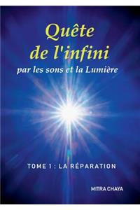 QuÃ¨te de l'Infini Par Les Sons Et La LumiÃ¨re, Tome 1: La RÃ©paration