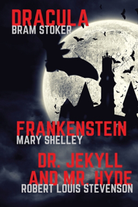 Frankenstein, Dracula, Dr. Jekyll and Mr. Hyde