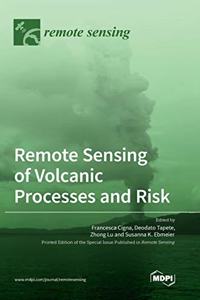 Remote Sensing of Volcanic Processes and Risk