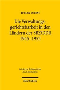 Die Verwaltungsgerichtsbarkeit in Den Landern Der Sbz/Ddr 1945-1952