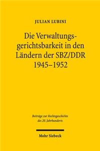 Die Verwaltungsgerichtsbarkeit in den Landern der SBZ/DDR 1945-1952