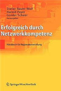 Erfolgreich Durch Netzwerkkompetenz: Handbuch Fur Regionalentwicklung
