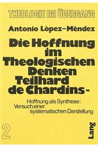 Die Hoffnung Im Theologischen Denken Teilhard de Chardins