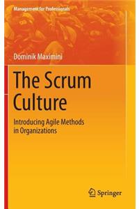 The Scrum Culture: Introducing Agile Methods in Organizations