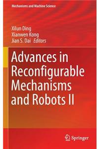 Advances in Reconfigurable Mechanisms and Robots II