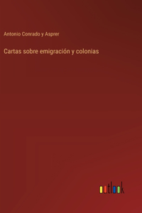 Cartas sobre emigración y colonias