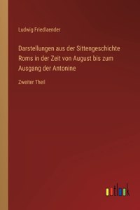 Darstellungen aus der Sittengeschichte Roms in der Zeit von August bis zum Ausgang der Antonine