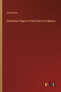 Settlement Report of the District of Meerut