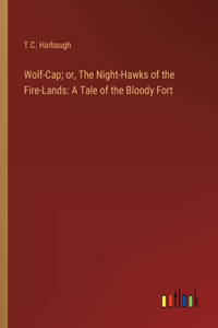 Wolf-Cap; or, The Night-Hawks of the Fire-Lands