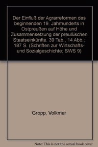 Der Einfluss Der Agrarreformen Des Beginnenden 19. Jahrhunderts in Ostpreussen Auf Hohe Und Zusammensetzung Der Preussischen Staatseinkunfte