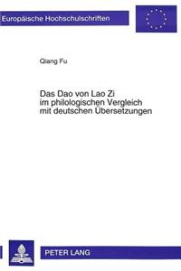 Das DAO Von Lao Zi Im Philologischen Vergleich Mit Deutschen Uebersetzungen