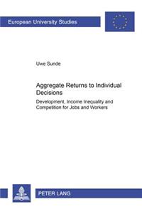 Aggregate Returns to Individual Decisions