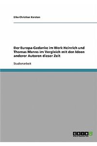 Europa-Gedanke im Werk Heinrich und Thomas Manns im Vergleich mit den Ideen anderer Autoren dieser Zeit