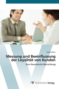 Messung und Beeinflussung der Loyalität von Kunden