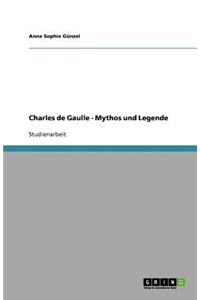 Charles de Gaulle - Mythos und Legende