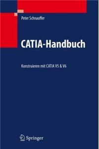 Catia-Handbuch: Konstruieren Mit Catia V5