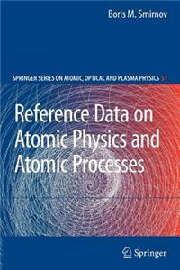 Reference Data on Atomic Physics and Atomic Processes