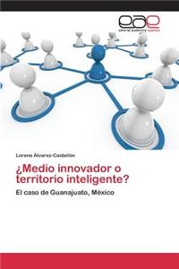 ¿Medio innovador o territorio inteligente?