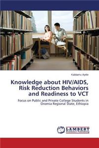 Knowledge about HIV/AIDS, Risk Reduction Behaviors and Readiness to VCT