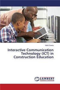 Interactive Communication Technology (ICT) in Construction Education