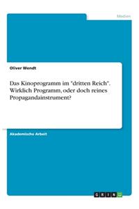 Das Kinoprogramm im dritten Reich. Wirklich Programm, oder doch reines Propagandainstrument?