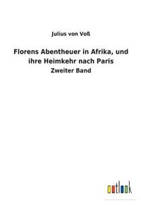 Florens Abentheuer in Afrika, und ihre Heimkehr nach Paris