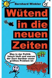 Wütend in die neuen Zeiten