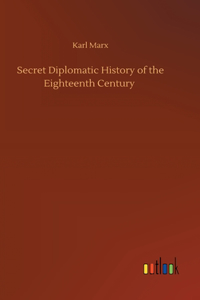 Secret Diplomatic History of the Eighteenth Century