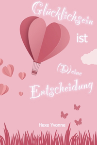 Glücklichsein ist (D)eine Entscheidung