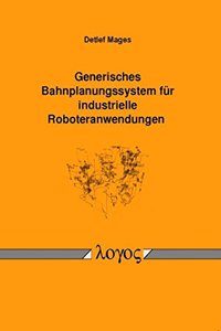 Generisches Bahnplanungssystem Fur Industrielle Roboteranwendungen