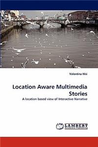 Location Aware Multimedia Stories