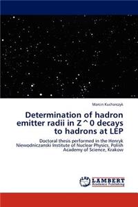 Determination of hadron emitter radii in Z^0 decays to hadrons at LEP